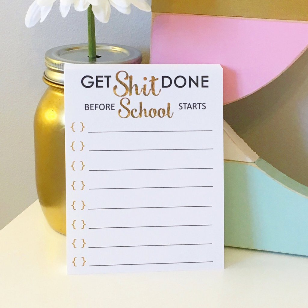 Get Shit Done Before School Starts! Notepad